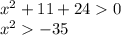 x^{2} +11+240 \\ x^{2} -35