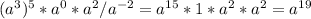 (a^3)^5 *a^0*a^2/ a^{-2} = a^{15} *1*a^2*a^2= a^{19}