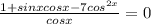 \frac{1+sinx cosx - 7 cos ^{2x} }{cos x} =0