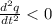 \frac{ d^{2} q}{dt^{2}} < 0