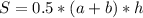 S=0.5*(a+b)*h