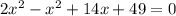 2 x^{2} - x^{2} +14x + 49=0