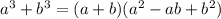 a^{3}+ b^{3}=(a+b)( a^{2}-ab+ b^{2})