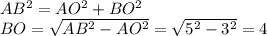 AB^2=AO^2+BO^2 \\ BO= \sqrt{AB^2-AO^2} = \sqrt{5^2-3^2} =4