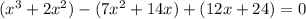 (x^3+2x^2)-(7x^2+14x)+(12x+24)=0