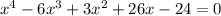 x^4-6x^3+3x^2+26x-24=0