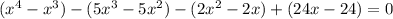 (x^4-x^3)-(5x^3-5x^2)-(2x^2-2x)+(24x-24)=0