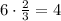 6\cdot\frac23=4