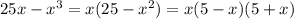 25x- x^{3} =x(25- x^{2} )=x(5-x)(5+x)