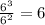 \frac{6 ^{3} }{6 ^{2} } = 6