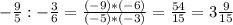 - \frac{9}{5} : - \frac{3}{6} = \frac{(-9)*(-6)}{(-5)*(-3)} = \frac{54}{15}=3 \frac{9}{15}