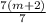 \frac{7(m+2)}{7}