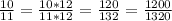 \frac{10}{11}=\frac{10*12}{11*12}=\frac{120}{132}=\frac{1200}{1320}