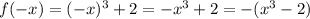 f(-x)=(-x)^3+2=-x^3+2=-(x^3-2)