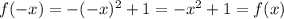 f(-x)=-(-x)^2+1=-x^2+1=f(x)