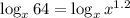 \log_x64=\log_xx^{1.2}