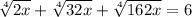 \sqrt[4]{2x} + \sqrt[4]{32x} + \sqrt[4]{162x} =6