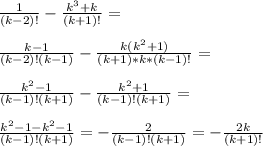 \frac{1}{(k-2)!}-\frac{k^3+k}{(k+1)!}=\\\\\frac{k-1}{(k-2)!(k-1)}-\frac{k(k^2+1)}{(k+1)*k*(k-1)!}=\\\\\frac{k^2-1}{(k-1)!(k+1)}-\frac{k^2+1}{(k-1)!(k+1)}=\\\\\frac{k^2-1-k^2-1}{(k-1)!(k+1)}=-\frac{2}{(k-1)!(k+1)}=-\frac{2k}{(k+1)!}