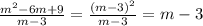 \frac{m^2-6m+9}{m-3}= \frac{(m-3)^2}{m-3}=m-3