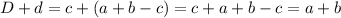 D+d=c+(a+b-c)=c+a+b-c=a+b