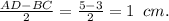 \frac{AD-BC}{2} = \frac{5-3}{2} =1\,\,\, cm.