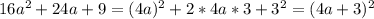 16a^2+24a+9=(4a)^2+2*4a*3+3^2=(4a+3)^2