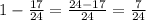 1-\frac{17}{24}=\frac{24-17}{24}=\frac7{24}