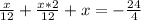 \frac{x}{12} + \frac{x*2}{12} + x = - \frac{24}{4}