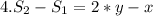 4. S_2-S_1 = 2*y - x