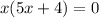 x(5x+4)=0