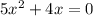 5 x^{2} +4x=0