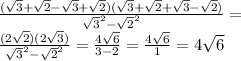 \frac{ (\sqrt{3}+ \sqrt{2}-\sqrt{3}+ \sqrt{2})(\sqrt{3}+ \sqrt{2}+\sqrt{3}- \sqrt{2}) }{\sqrt{3}^2- \sqrt{2}^2}= \\ \frac{ (2 \sqrt{2})(2\sqrt{3}) }{\sqrt{3}^2- \sqrt{2}^2}= \frac{4 \sqrt{6} }{3-2}= \frac{4 \sqrt{6} }{1}= 4 \sqrt{6}