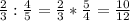 \frac{2}{3} : \frac{4}{5}= \frac{2}{3} * \frac{5}{4}=\frac{10}{12}