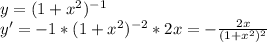 y=(1+x^2)^{-1}\\y'=-1*(1+x^2)^{-2}*2x=-\frac{2x}{(1+x^2)^2}