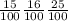 \frac{15}{100} &#10; \frac{16}{100} &#10; \frac{25}{100}