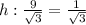 h: \frac{9}{ \sqrt{3} } = \frac{1}{ \sqrt{3} }