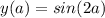 y(a)=sin(2a)