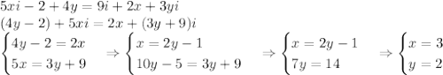 5xi-2+4y=9i+2x+3yi\\(4y-2)+5xi=2x+(3y+9)i\\\begin{cases}4y-2=2x\\5x=3y+9\end{cases}\Rightarrow\begin{cases}x=2y-1\\10y-5=3y+9\end{cases}\Rightarrow\begin{cases}x=2y-1\\7y=14\end{cases}\Rightarrow\begin{cases}x=3\\y=2\end{cases}