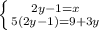 \left \{ {{2y-1=x} \atop {5(2y-1)=9+3y}} \right.