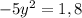 -5 y^{2} = 1,8