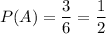 P(A)=\dfrac{3}{6}=\dfrac{1}{2}