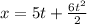 x=5t+ \frac{6t ^{2} }{2}