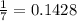 \frac{1}{7}=0.1428