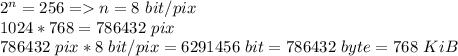 2^n=256=n=8\ bit/pix\\1024*768=786432\ pix\\786432\ pix*8\ bit/pix=6291456\ bit=786432\ byte=768\ KiB