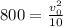 800 = \frac{v_{0}^{2} }{10}