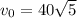 v_{0} = 40 \sqrt{5}