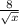 \frac{8}{ \sqrt{x} }