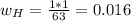 w_H = \frac{1*1}{63} =0.016