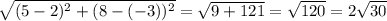 \sqrt{(5-2) ^{2}+ (8-(-3)) ^{2} } = \sqrt{9+121}= \sqrt{120} = 2 \sqrt{30}