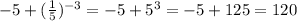 -5+(\frac{1}{5})^{-3}=-5+5^3=-5+125=120